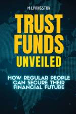 Trust Funds Unveiled af M Livingston