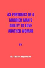 43 Portraits of a Married Man 's Ability to Love Another Woman af Timothy Kessington