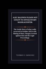 Alec Baldwin Pleads Not Guilty to Involuntary Manslaughter. af Thomas C Sanchez