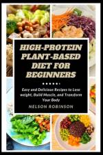 High-Protein Plant-Based Diet for Beginners af Nelson Robinson