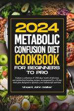 Metabolic Confusion Diet Cookbook for Beginners to Pro af Vincent John Walker