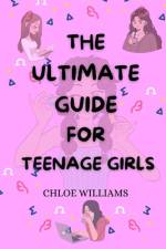 The Ultimate Guide for Teenage Girls af Chloe Williams