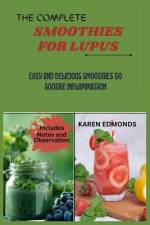 The Complete Smoothies for Lupus af Karen Edmonds