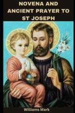 Novena and Ancient Prayer to St Joseph af Williams Mark
