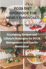 Pcos Diet Cookbook for Newly Diagnosed af Thelma Howard
