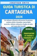 Guida Turistica Di Cartagena 2024 af Jonathan Smith