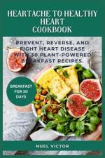 From Heartache to Healthy Heart Cookbook af Nuel Victor