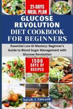 Glucose Revolution Diet Cookbook For Beginners 2024 af Sarah J Edward