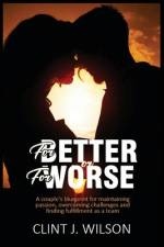 For Better or for Worse af Clint J Wilson