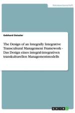 The Design of an Integrally Integrative Transcultural Management Framework - Das Design eines integral-integrativen transkulturellen Managementmodells af Gebhard Deissler