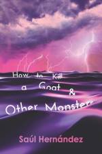How to Kill a Goat and Other Monsters af Saúl Hernández