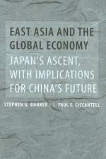East Asia and the Global Economy af Stephen G Bunker