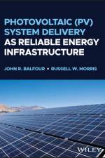 Photovoltaic (PV) System Delivery as Reliable Energy Infrastructure af John R. (High Performance PV) Balfour
