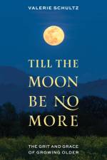 Till the Moon Be No More af Valerie Schultz