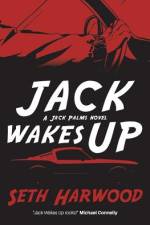 Jack Wakes Up: an unstoppable blast-through read af Seth Harwood