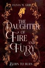 The Daughter of Fire & Fury af Olivia M Geib