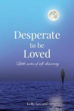 Desperate to be Loved af Kelly Saward