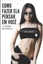 Como Fazer Ela Pensar Em Você af Kent Lamarc
