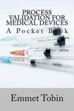 Process Validation for Medical Devices af Emmet Tobin