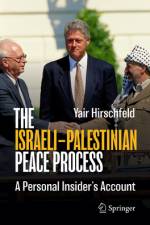 The Israeli-Palestinian Peace Process af Yair Hirschfeld