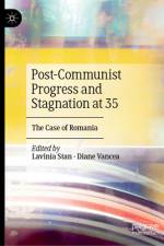 Post-Communist Progress and Stagnation at 35 af Lavinia Stan
