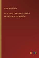 On Poisons in Relation to Medical Jurisprudence and Medicine af Alfred Swaine Taylor