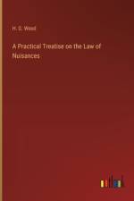 A Practical Treatise on the Law of Nuisances