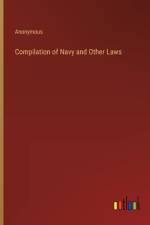 Compilation of Navy and Other Laws af Anonymous