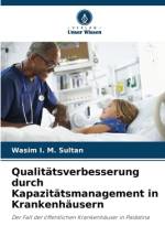 Qualitätsverbesserung durch Kapazitätsmanagement in Krankenhäusern af Wasim I. M. Sultan
