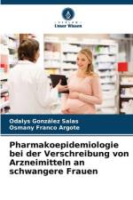 Pharmakoepidemiologie bei der Verschreibung von Arzneimitteln an schwangere Frauen af Odalys González Salas