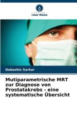 Mutiparametrische MRT zur Diagnose von Prostatakrebs - eine systematische Übersicht af Debashis Sarkar