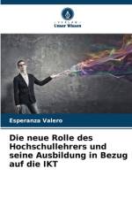 Die neue Rolle des Hochschullehrers und seine Ausbildung in Bezug auf die IKT af Esperanza Valero