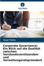 Corporate Governance: Ein Blick auf die Dualität zwischen Vorstandsvorsitzendem und Verwaltungsratspräsident af Cesar Freire