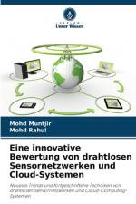 Eine innovative Bewertung von drahtlosen Sensornetzwerken und Cloud-Systemen af Mohd Muntjir