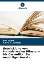Entwicklung von transdermalen Pflastern für Carvedilol: Ein neuartiger Ansatz af Priti Tagde