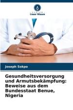 Gesundheitsversorgung und Armutsbekämpfung: Beweise aus dem Bundesstaat Benue, Nigeria af Joseph Sokpo