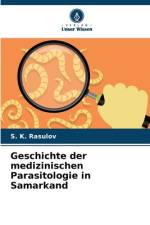 Geschichte der medizinischen Parasitologie in Samarkand af S. K. Rasulov