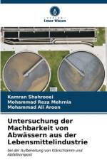 Untersuchung der Machbarkeit von Abwässern aus der Lebensmittelindustrie af Kamran Shahrooei