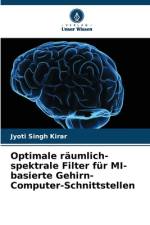 Optimale räumlich-spektrale Filter für MI-basierte Gehirn-Computer-Schnittstellen af Jyoti Singh Kirar