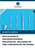 BESCHLEUNIGTE KIEFERORTHOPÄDIE: BIOLOGISCHE, MECHANISCHE UND CHIRURGISCHE METHODEN af Nivedita Sharma