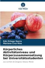 Körperliches Aktivitätsniveau und Körperzusammensetzung bei Universitätsstudenten af Edú Ortega Ibarra