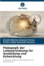 Pädagogik der Leibeserziehung für Ausbildung und Entwicklung af Harold Alberto Valencia Torres