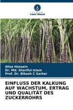 EINFLUSS DER KALKUNG AUF WACHSTUM, ERTRAG UND QUALITÄT DES ZUCKERROHRS af Aliza Hossain