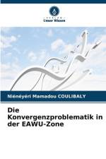 Die Konvergenzproblematik in der EAWU-Zone af Niénéyéri Mamadou Coulibaly