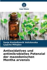 Antioxidatives und antimikrobielles Potenzial der mazedonischen Mentha arvensis af Sanja Kostadinovik Velickovska