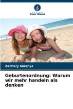 Geburtenordnung: Warum wir mehr handeln als denken af Zachary Amenya