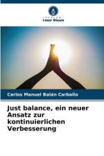 Just balance, ein neuer Ansatz zur kontinuierlichen Verbesserung af Carlos Manuel Balán Carballo