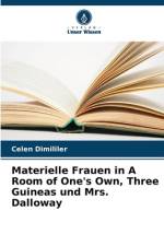 Materielle Frauen in A Room of One's Own, Three Guineas und Mrs. Dalloway af Celen Dimililer