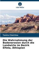 Die Wahrnehmung der Bodenerosion durch die Landwirte im Bezirk Elfeta, Äthiopien af Tamiru Chalchisa