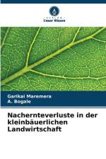 Nachernteverluste in der kleinbäuerlichen Landwirtschaft af Garikai Maremera